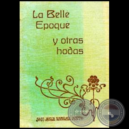 LA BELL EPOQU Y OTRAS HODAS - Autor: JOS MARA RIVAROLA MATTO - Ao 1980